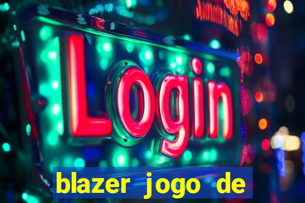 blazer jogo de ganhar dinheiro